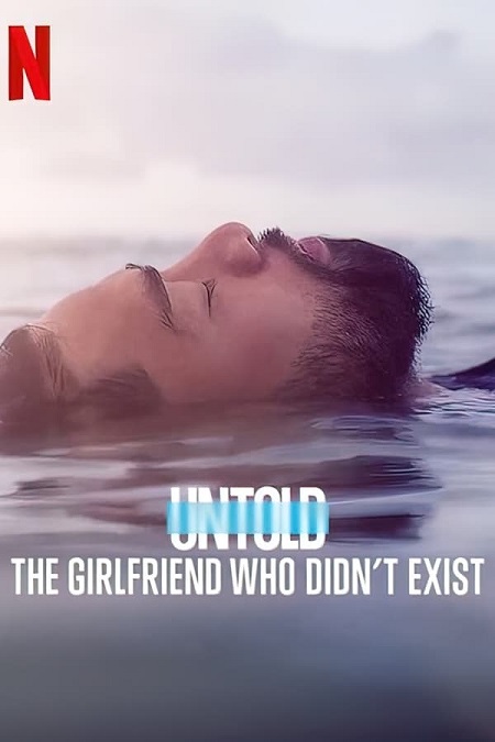 مشاهدة فيلم Untold The Girlfriend Who Didn&#8217;t Exist 2022 مترجم