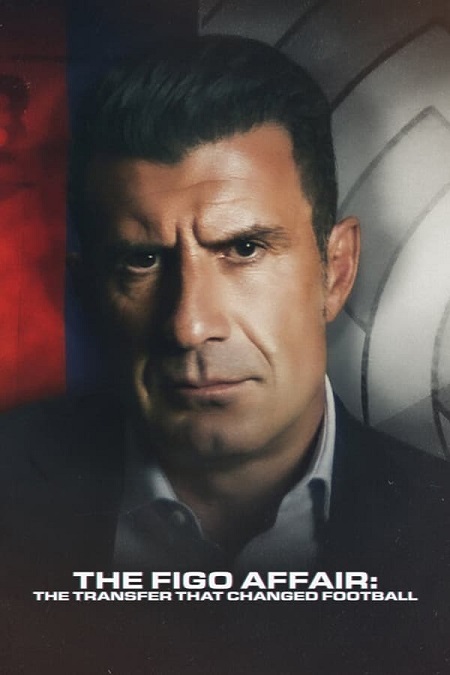 مشاهدة فيلم The Figo Affair The Transfer that Changed Football 2022مترجم