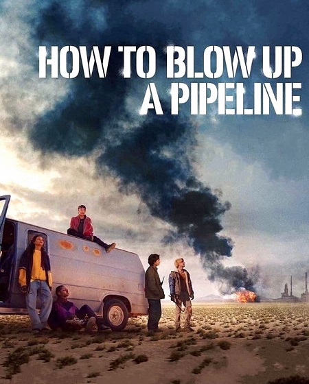 مشاهدة فيلم How to Blow Up a Pipeline 2022 مترجم