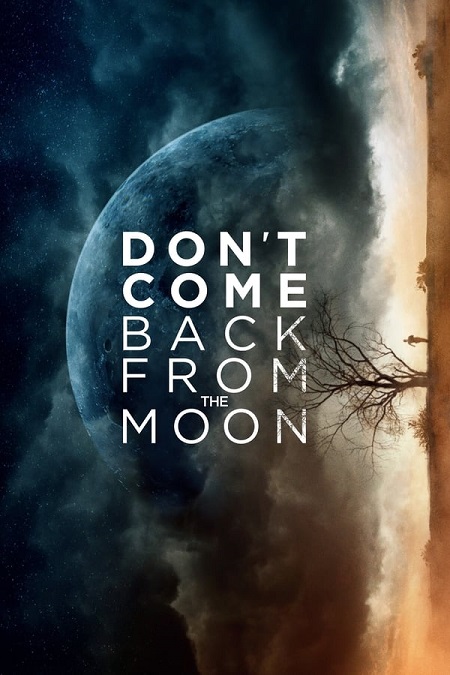 مشاهدة فيلم Don&#8217;t Come Back from the Moon 2017 مترجم