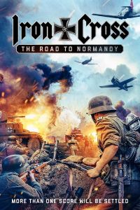 فيلم Iron Cross The Road To Normandy 2022 مترجم