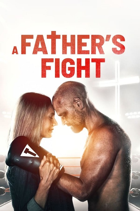 مشاهدة فيلم 2021 A Father&#8217;s Fight مترجم