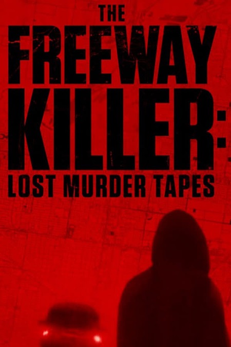 مشاهدة فيلم The Freeway Killer Lost Murder Tapes 2022 مترجم