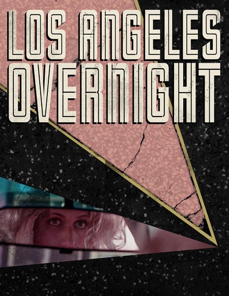 مشاهدة فيلم Los Angeles Overnight 2018 مترجم