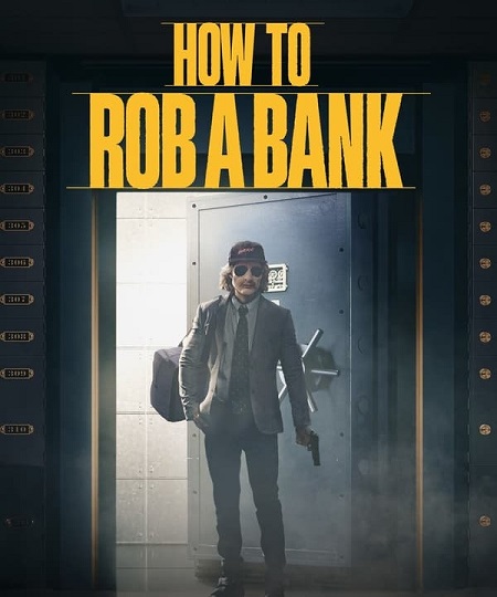 مشاهدة فيلم How to Rob a Bank 2024 مترجم