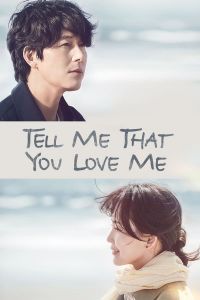 Tell Me That You Love Me الموسم 1