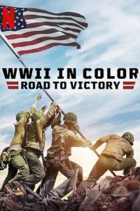 WWII In Color: Road To Victory الموسم 1