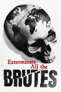 Exterminate All The Brutes الموسم 1