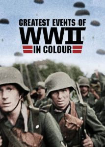 Greatest Events Of WWII In Colour الموسم 1